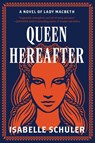Queen Hereafter - Isabelle Schuler - 9780063317277