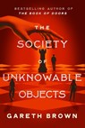 The Society of Unknowable Objects - Gareth Brown - 9780063324039