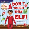 The Elf on the Shelf: Don't Touch That Elf! - Chanda A. Bell - 9780063327382