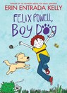 Felix Powell, Boy Dog - Erin Entrada Kelly - 9780063337169
