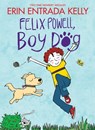 Felix Powell, Boy Dog - Erin Entrada Kelly - 9780063337176
