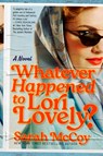 Whatever Happened to Lori Lovely? - Sarah McCoy - 9780063338746