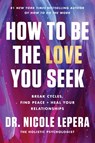 How to Be the Love You Seek - Dr. Nicole LePera - 9780063339989