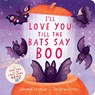 I'll Love You Till the Bats Say Boo - Kathryn Cristaldi - 9780063376625