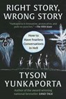 Right Story, Wrong Story: How to Have Fearless Conversations in Hell - Tyson Yunkaporta - 9780063382343