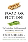 Food or Fiction?: The Truth about the Ultraprocessed Foods Making America Sick - David A. Kessler - 9780063382572