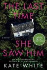 The Last Time She Saw Him - Kate White - 9780063386556