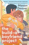 The Build-a-Boyfriend Project - Mason Deaver - 9780063394308