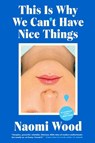 This Is Why We Can't Have Nice Things - Naomi Wood - 9780063399730
