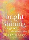Bright Shining - Julia Baird - 9780063414358