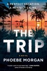 The Trip - Phoebe Morgan - 9780063416789