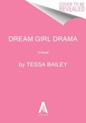 Dream Girl Drama UK - Tessa Bailey - 9780063424791
