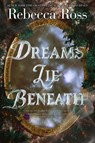 Dreams Lie Beneath - Rebecca Ross - 9780063428430