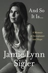 And So It Is...: A Memoir of Acceptance and Hope - Jamie Lynn Sigler - 9780063434714