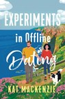 Experiments in Offline Dating - Kat Mackenzie - 9780063449503