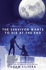 Survivor Wants to Die at the End - Adam Silvera - 9780063458611