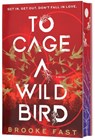 To Cage a Wild Bird (Deluxe Limited Edition) - Brooke Fast - 9780063462717