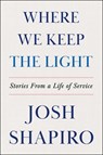 Where We Keep the Light: Stories from a Life of Service - Josh Shapiro - 9780063463905