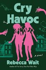 Cry Havoc - Rebecca Wait - 9780063473133