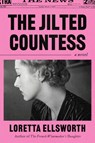 The Jilted Countess - Loretta Ellsworth - 9780063473614