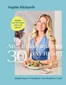 The Anti-Inflammatory 30-Day Reset: Simple Steps to Transform Your Health for Good - Sophie Richards - 9780063496439