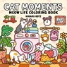 Kotz, H: Cat Moments: Meow Life Coloring Book - Hikaru Kotz - 9780063514447