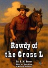 Rowdy of the Cross L - B. M. Bower - 9780065847932