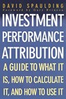 Investment Performance Attribution - David Spaulding - 9780071408851