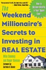 The Weekend Millionaire's Secrets to Investing in Real Estate: How to Become Wealthy in Your Spare Time - Mike Summey ; Roger Dawson - 9780071412919