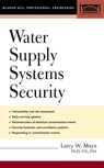 Water Supply Systems Security - Larry W. Mays - 9780071425315