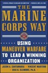 The Marine Corps Way: Using Maneuver Warfare to Lead a Winning Organization - SANTAMARIA,  Jason ; Martino, Vicent ; Clemons, Eric - 9780071458832