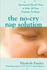 The No-Cry Nap Solution: Guaranteed Gentle Ways to Solve All Your Naptime Problems - Elizabeth Pantley - 9780071596954