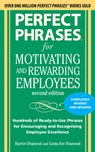 Perfect Phrases for Motivating and Rewarding Employees, Second Edition - Harriet Diamond ; Linda Eve Diamond - 9780071742436