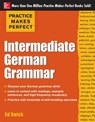 Practice Makes Perfect: Intermediate German Grammar - Ed Swick - 9780071804776