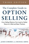 The Complete Guide to Option Selling: How Selling Options Can Lead to Stellar Returns in Bull and Bear Markets - James Cordier ; Michael Gross - 9780071837620