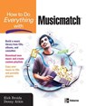 How to Do Everything with Musicmatch - Rick Broida ; Denny Atkin - 9780072257083