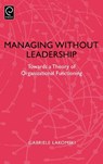Managing without Leadership - Gabriele Lakomski - 9780080433523