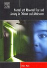 Normal and Abnormal Fear and Anxiety in Children and Adolescents - MURIS,  Peter (Institute of Psychology, Erasmus University, Rotterdam, THE NETHERLANDS) - 9780080450735
