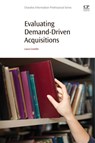 Evaluating Demand-Driven Acquisitions - LAURA (HEAD OF RESEARCH AND EMERGING TECHNOLOGIES,  Stony Brook University, NY, USA) Costello - 9780081009468
