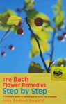 The Bach Flower Remedies Step by Step - Judy Howard - 9780091906535