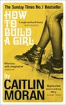 How to Build a Girl - Caitlin Moran - 9780091949013
