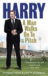 A Man Walks On To a Pitch - Harry Redknapp - 9780091955533