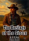 The Heritage of the Sioux - B. M. Bower - 9780098993576