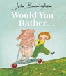 Would You Rather? - John Burningham - 9780099200413