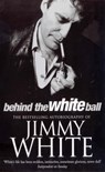 Behind The White Ball - Jimmy White - 9780099271840