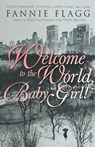 Welcome To The World Baby Girl - Fannie Flagg - 9780099288558