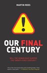 Our Final Century - Martin Rees - 9780099436867