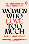 Women Who Love Too Much - Robin Norwood - 9780099474128