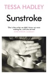 Sunstroke and Other Stories - Tessa Hadley - 9780099499251