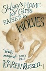 St Lucy's Home for Girls Raised by Wolves - Karen Russell - 9780099507321